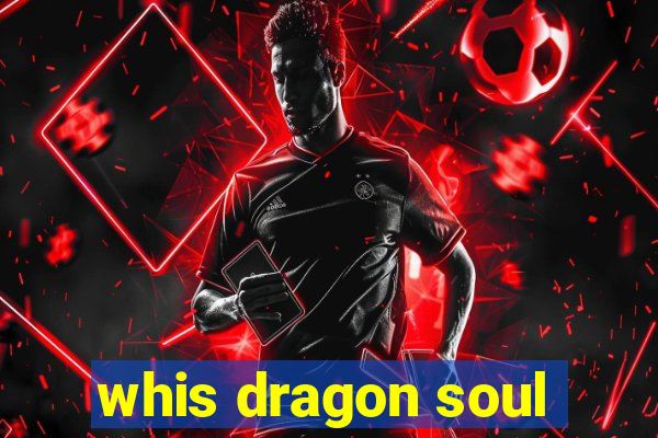 whis dragon soul